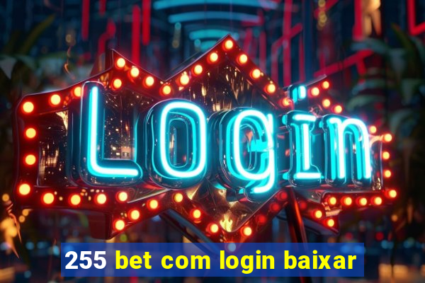 255 bet com login baixar