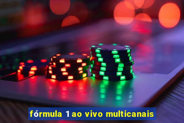 fórmula 1 ao vivo multicanais