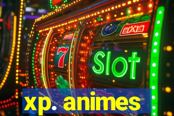 xp. animes