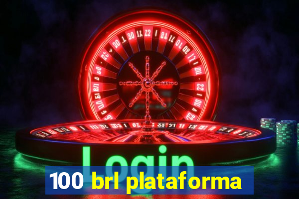 100 brl plataforma