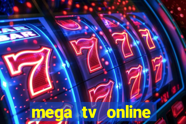 mega tv online gratis futebol ao vivo