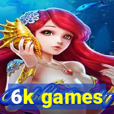 6k games