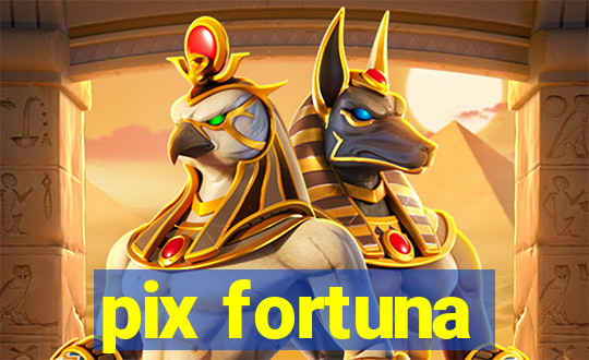 pix fortuna