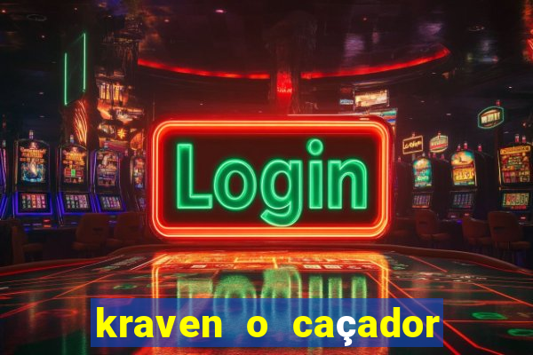 kraven o caçador filme completo dublado pobreflix