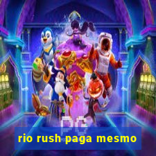 rio rush paga mesmo