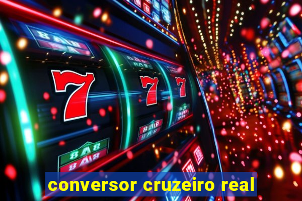 conversor cruzeiro real