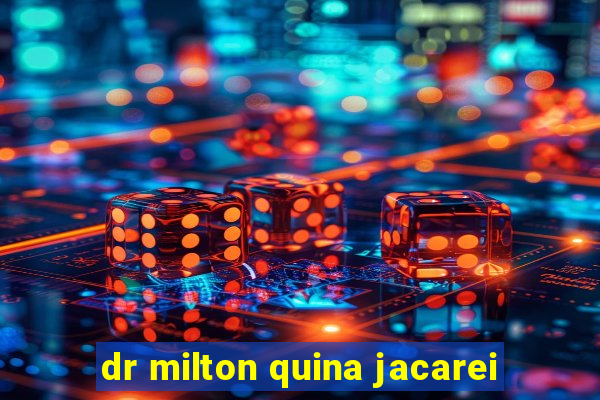 dr milton quina jacarei