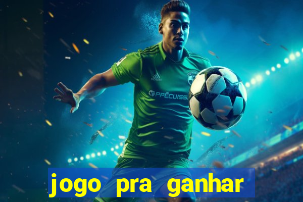 jogo pra ganhar dinheiro sem depositar