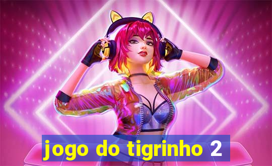 jogo do tigrinho 2