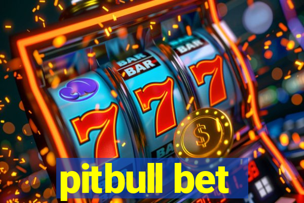 pitbull bet