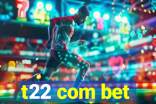 t22 com bet