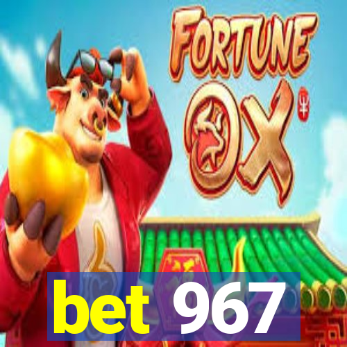 bet 967