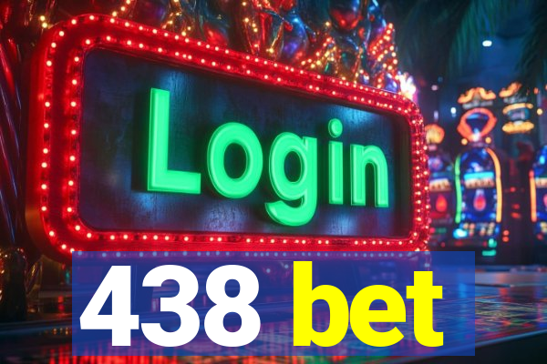 438 bet