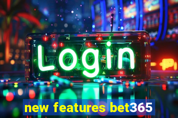 new features bet365