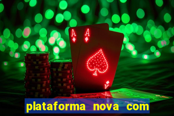 plataforma nova com bonus de cadastro sem deposito