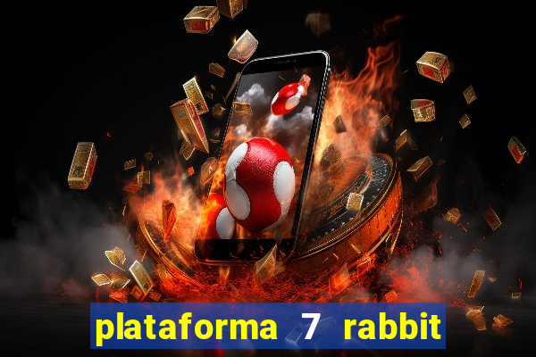 plataforma 7 rabbit é confiável