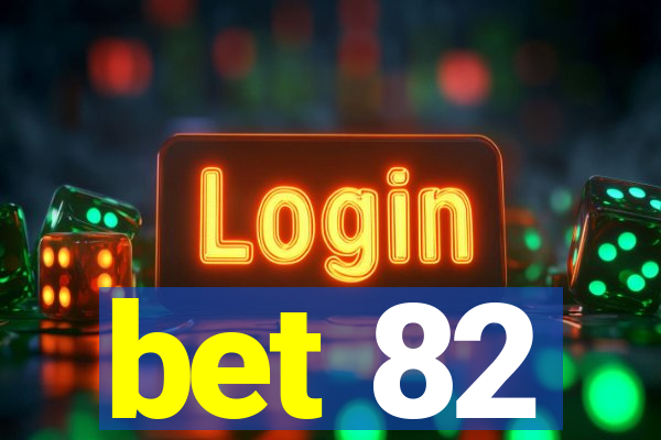 bet 82