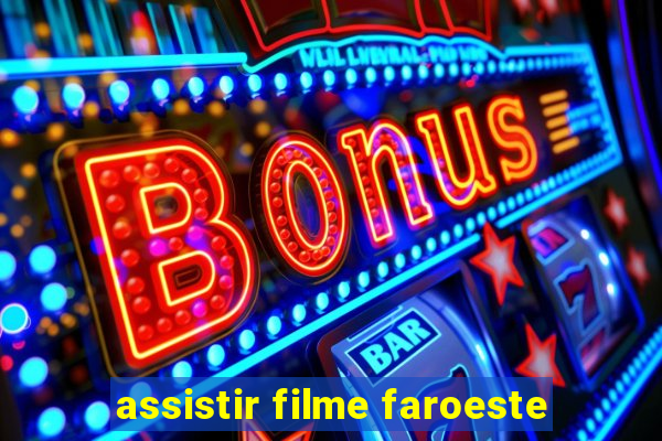 assistir filme faroeste