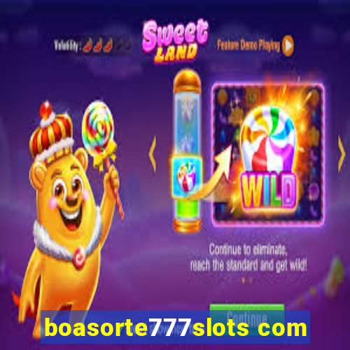 boasorte777slots com