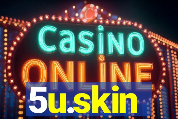 5u.skin