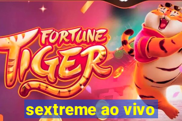 sextreme ao vivo