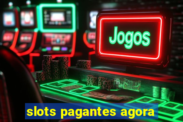 slots pagantes agora