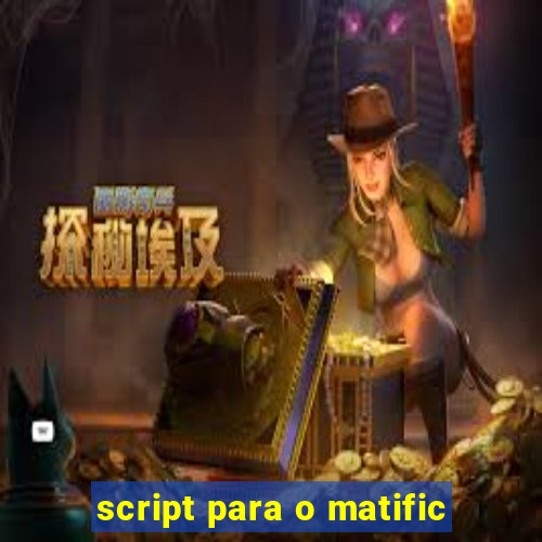 script para o matific