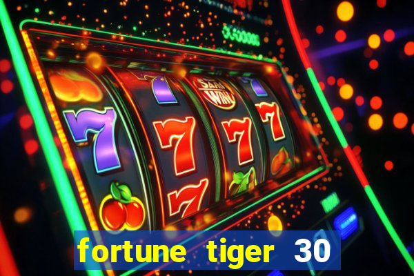 fortune tiger 30 reais grátis