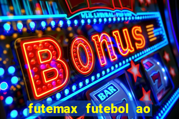 futemax futebol ao vivo atualizado