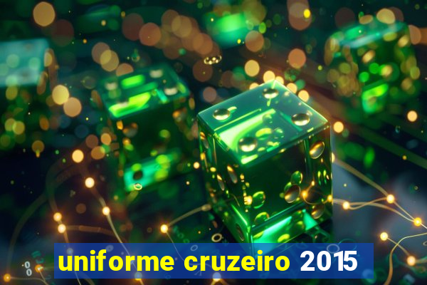 uniforme cruzeiro 2015