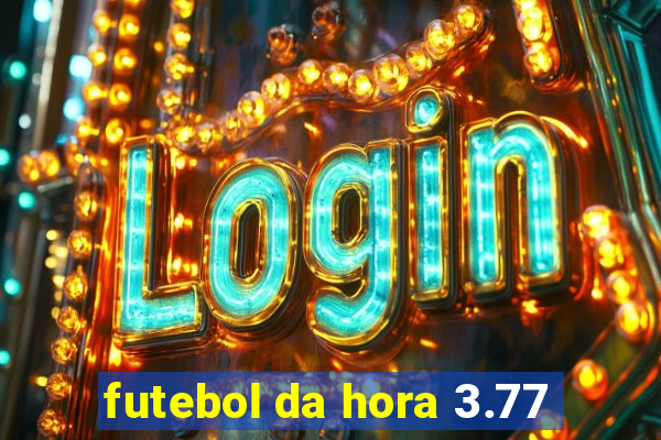 futebol da hora 3.77