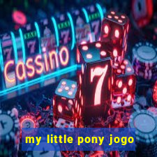 my little pony jogo