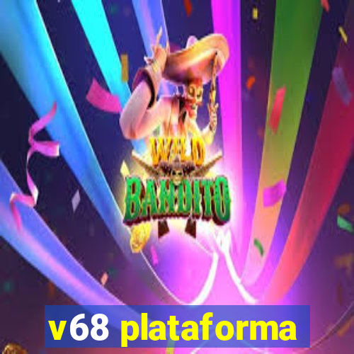 v68 plataforma