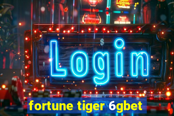 fortune tiger 6gbet