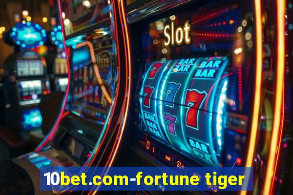 10bet.com-fortune tiger