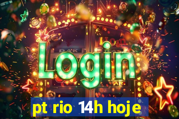 pt rio 14h hoje