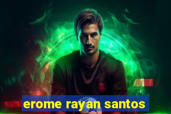 erome rayan santos