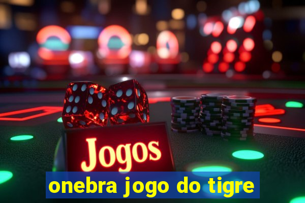 onebra jogo do tigre