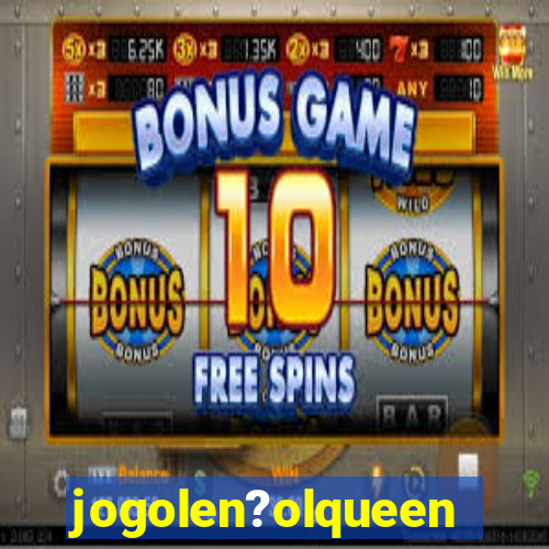 jogolen?olqueen