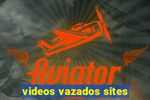 videos vazados sites