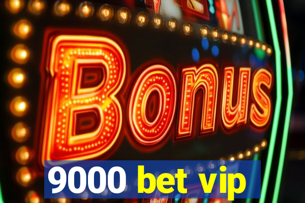 9000 bet vip