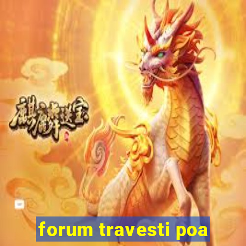 forum travesti poa