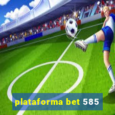 plataforma bet 585