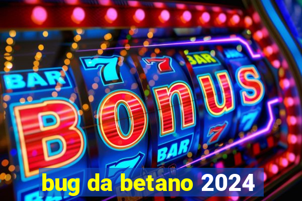 bug da betano 2024