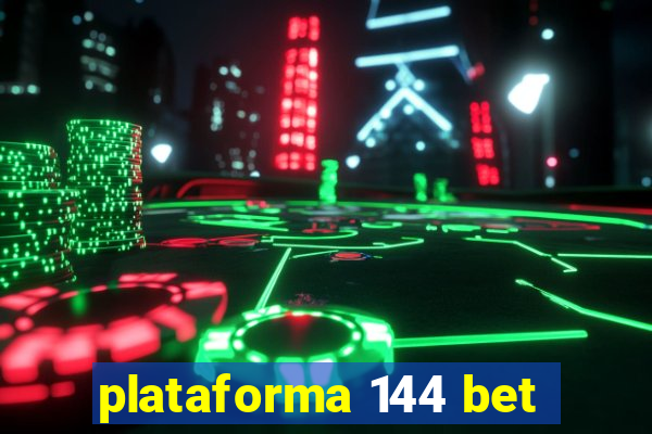 plataforma 144 bet