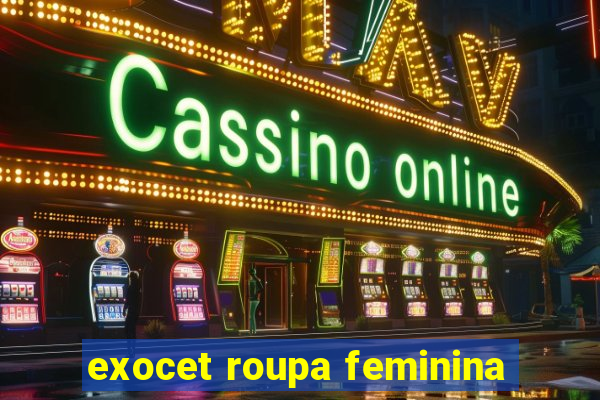 exocet roupa feminina