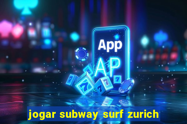 jogar subway surf zurich