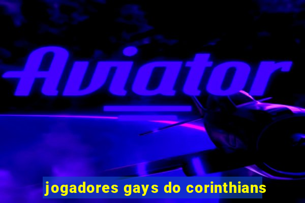 jogadores gays do corinthians