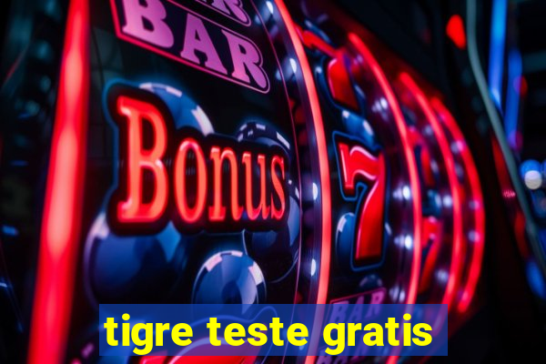 tigre teste gratis