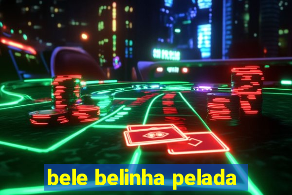 bele belinha pelada